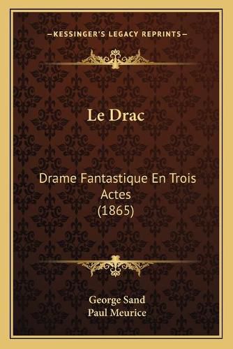 Cover image for Le Drac: Drame Fantastique En Trois Actes (1865)