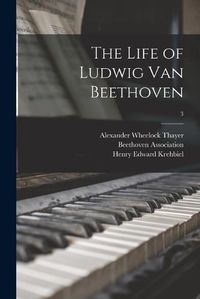 Cover image for The Life of Ludwig Van Beethoven; 3