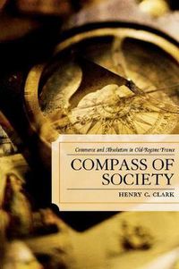 Cover image for Compass of Society: Commerce and Absolutism in Old-Regime France