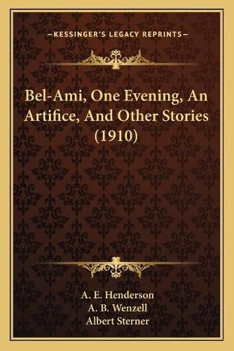 Cover image for Bel-Ami, One Evening, an Artifice, and Other Stories (1910)