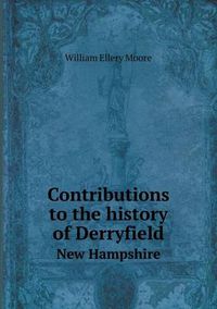 Cover image for Contributions to the history of Derryfield New Hampshire