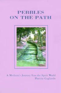 Cover image for Pebbles on the Path: A Medium's Journey Into the Spirit World
