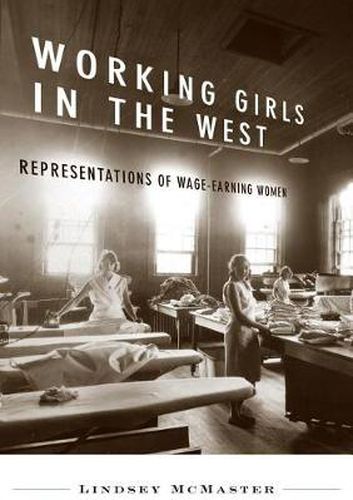 Cover image for Working Girls in the West: Representations of Wage-Earning Women