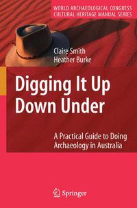 Cover image for Digging It Up Down Under: A Practical Guide to Doing Archaeology in Australia