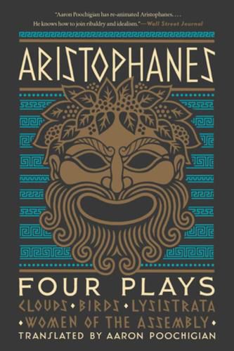 Aristophanes: Four Plays: Clouds, Birds, Lysistrata, Women of the Assembly