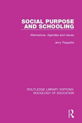 Cover image for Social Purpose and Schooling: Alternatives, Agendas and Issues