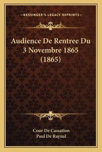 Cover image for Audience de Rentree Du 3 Novembre 1865 (1865)