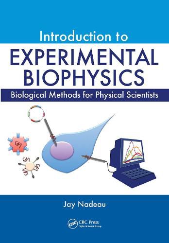 Cover image for Introduction to Experimental Biophysics: Biological Methods for Physical Scientists