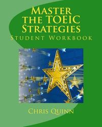 Cover image for Master the TOEIC: Strategies Student Workbook: Effective Techniques and Methods to improve your TOEIC test score