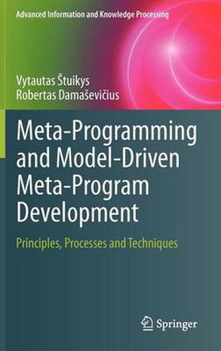 Cover image for Meta-Programming and Model-Driven Meta-Program Development: Principles, Processes and Techniques
