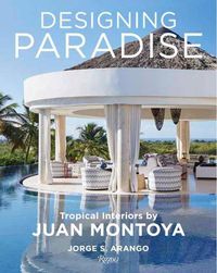 Cover image for Designing Paradise: Juan Montoya