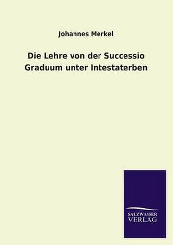 Cover image for Die Lehre Von Der Successio Graduum Unter Intestaterben