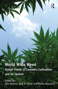 Cover image for World Wide Weed: Global Trends in Cannabis Cultivation and its Control