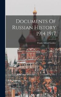 Cover image for Documents Of Russian History 1914 1917