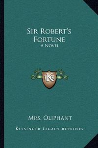 Cover image for Sir Robert's Fortune