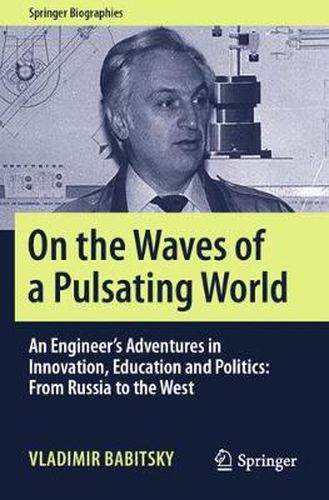 Cover image for On the Waves of a Pulsating World: An Engineer's Adventures in Innovation, Education and Politics: From Russia to the West