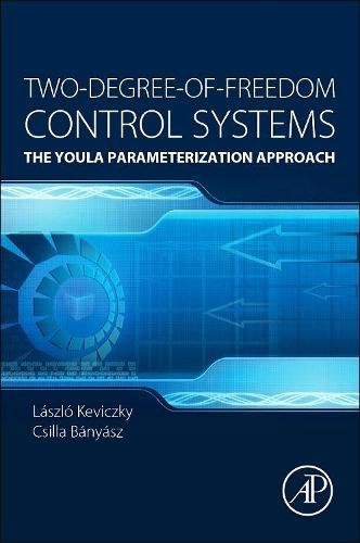 Cover image for Two-Degree-of-Freedom Control Systems: The Youla Parameterization Approach