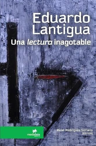 Cover image for EDUARDO LANTIGUA, una lectura inagotable