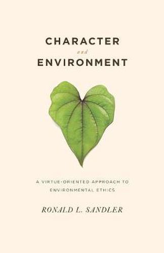 Cover image for Character and Environment: A Virtue-Oriented Approach to Environmental Ethics