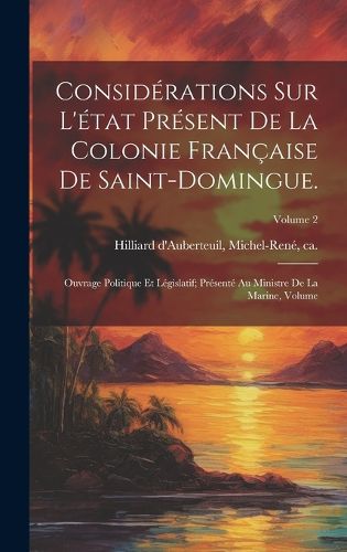 Cover image for Considerations sur l'etat present de la colonie francaise de Saint-Domingue.