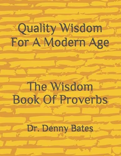 Cover image for Quality Wisdom For A Modern Age: The Wisdom Book Of Proverbs