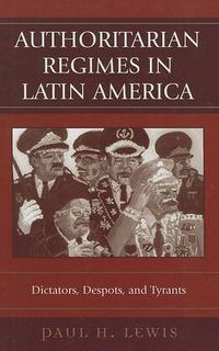 Cover image for Authoritarian Regimes in Latin America: Dictators, Despots, and Tyrants