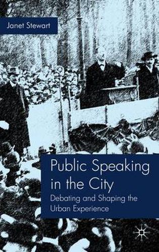 Cover image for Public Speaking in the City: Debating and Shaping the Urban Experience