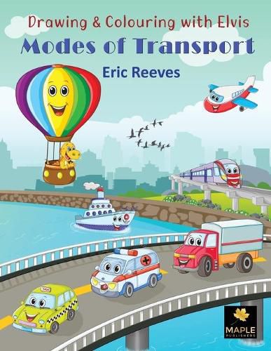 Cover image for Drawing & Colouring with Elvis: Modes of Transport