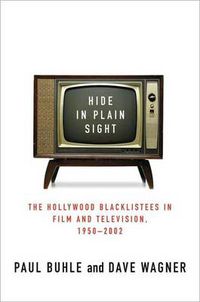 Cover image for Hide in Plain Sight: The Hollywood Blacklistees in Film and Television, 1950-2002