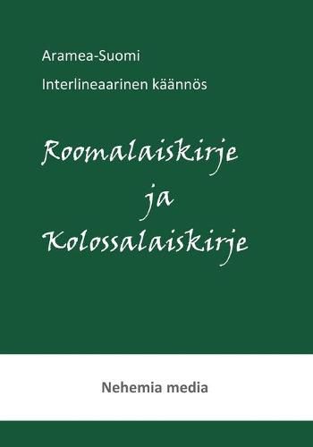 Cover image for Aramea-Suomi interlineaari, Roomalaiskirje ja Kolossalaiskirje