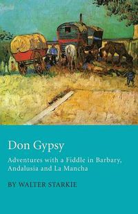 Cover image for Don Gypsy - Adventures with a Fiddle in Barbary, Andalusia and La Mancha