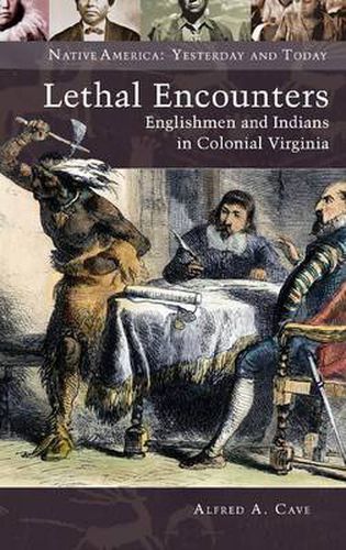 Lethal Encounters: Englishmen and Indians in Colonial Virginia