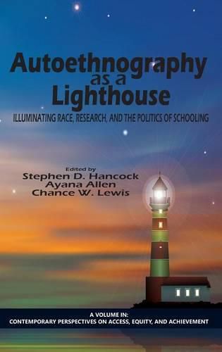 Autoethnography as a Lighthouse: Illuminating Race, Research, and the Politics of Schooling