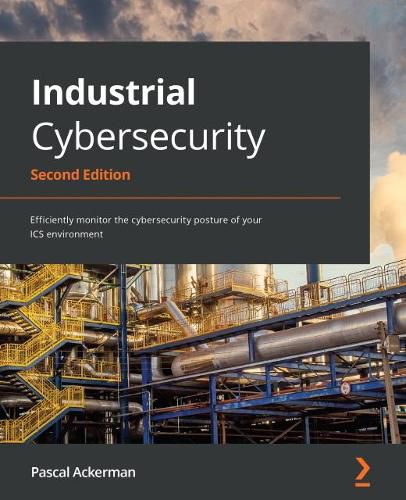 Cover image for Industrial Cybersecurity: Efficiently monitor the cybersecurity posture of your ICS environment