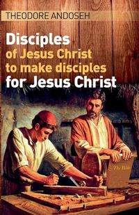 Cover image for Disciples of Jesus Christ to Make Disciples For Jesus Christ