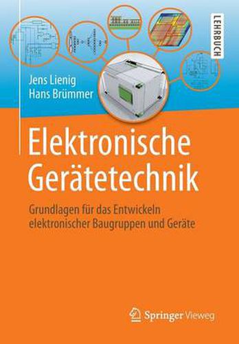 Elektronische Geratetechnik: Grundlagen fur das Entwickeln elektronischer Baugruppen und Gerate