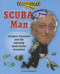 Cover image for Scuba Man: Jacques Cousteau and His Amazing Underwater Invention