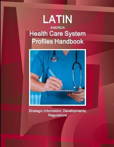 Cover image for Latin America Health Care System Profiles Handbook - Strategic Information, Developments, Regulations