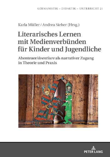Cover image for Literarisches Lernen Mit Medienverbuenden Fuer Kinder Und Jugendliche: Abenteuer/ Aventiure  ALS Narrativer Zugang in Theorie Und Praxis
