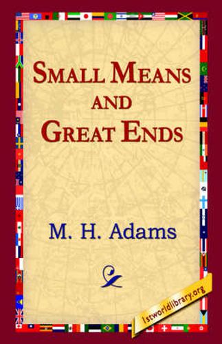 Small Means and Great Ends