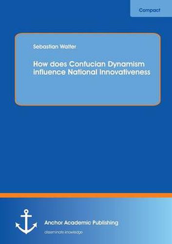 Cover image for How Does Confucian Dynamism Influence National Innovativeness