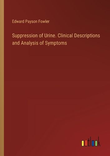 Suppression of Urine. Clinical Descriptions and Analysis of Symptoms