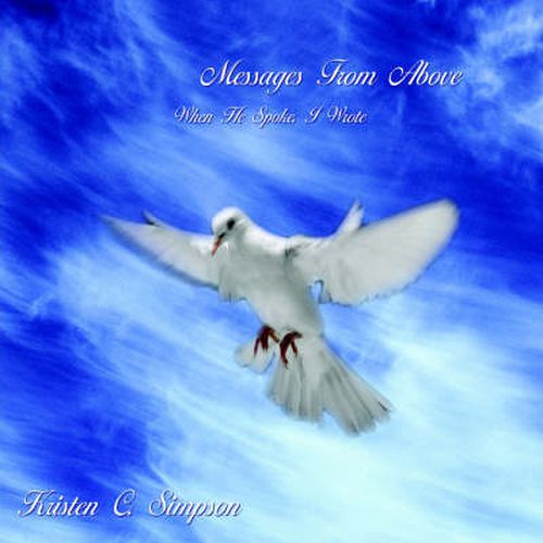 Cover image for Messages From Above: When He Spoke, I Wrote