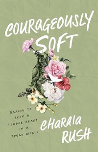 Cover image for Courageously Soft