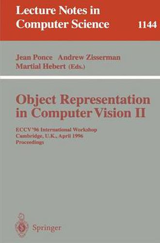 Object Representation in Computer Vision II: ECCV '96 International Workshop, Cambridge, UK, April 13 - 14, 1996. Proceedings