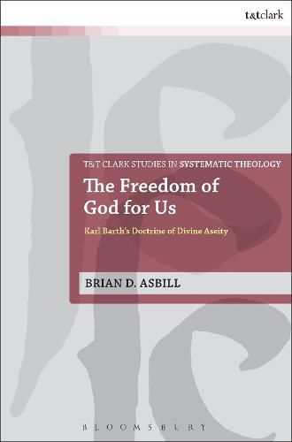 Cover image for The Freedom of God for Us: Karl Barth's Doctrine of Divine Aseity