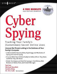 Cover image for Cyber Spying Tracking Your Family's (Sometimes) Secret Online Lives
