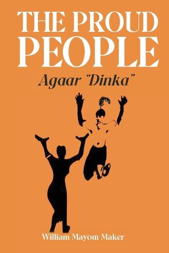 Cover image for THE PROUD PEOPLE Agaar Dinka