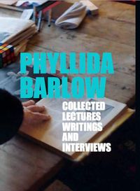 Cover image for Phyllida Barlow: Collected Lectures, Writings and Interviews