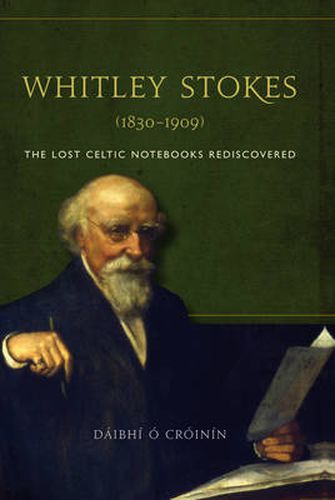 Cover image for Whitley Stokes (1830-1909): The Lost Celtic Notebooks Rediscovered